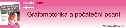 	
Grafomotorika a poten psan, novinka 2009, Renata Mlkov