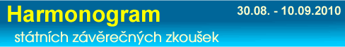 Harmonogram st�tn�ch z�v�re�n�ch zkou�ek 30.08. - 10.09.2010 format PDF