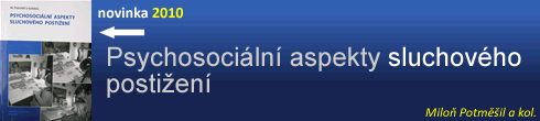 Psychosoci�ln� aspekty sluchov�ho posti�en�, Milo� Potm�il a kol.