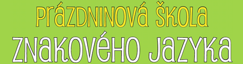Pr�zdninov� �kola znakov�ho jazyka